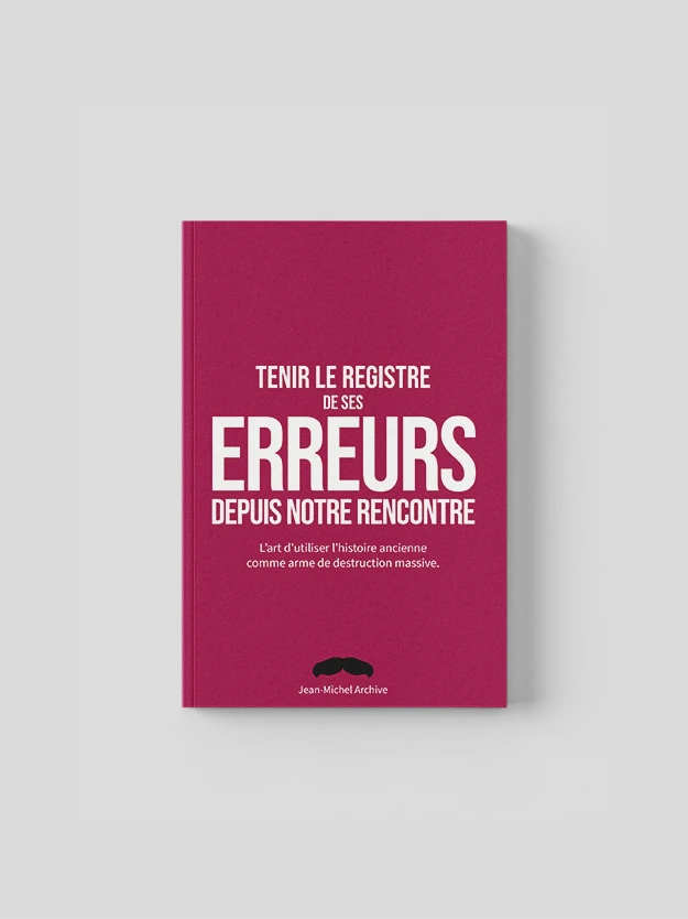 Tenir le registre complet de ses erreurs depuis notre rencontre